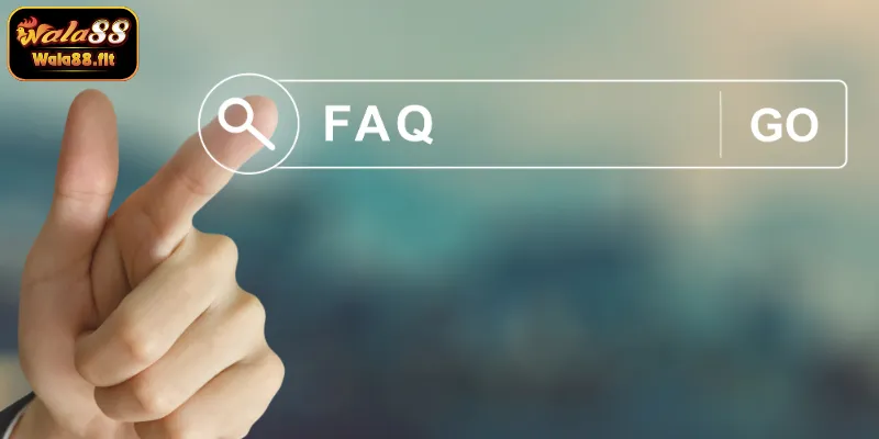 FAQ – Hỗ trợ người chơi tại WALA88